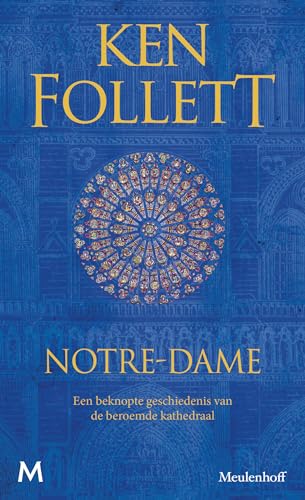 Notre-Dame: Een beknopte geschiedenis van de beroemde kathedraal von J.M. Meulenhoff